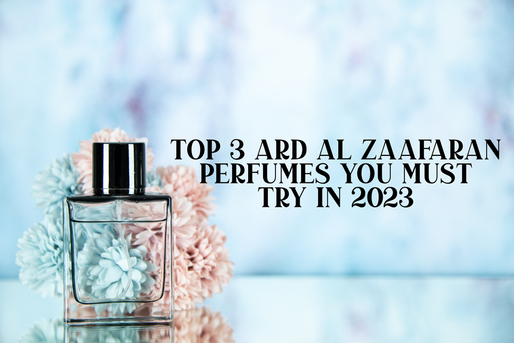 Top 3 Ard Al Zaafaran Perfumes You Must Try in 2023
